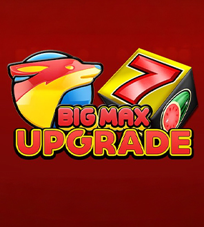 Big Max Upgrade